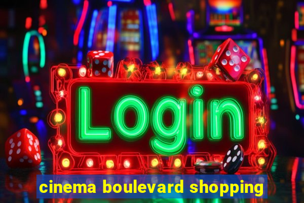 cinema boulevard shopping